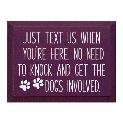 Just Text Us When You're Here Sign -Elderberry