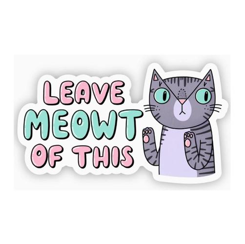 Leave Meowt of This Sticker