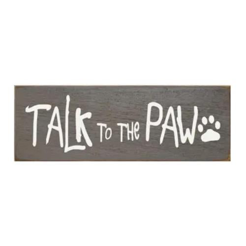 Talk to the Paw Sign - More Colors Available