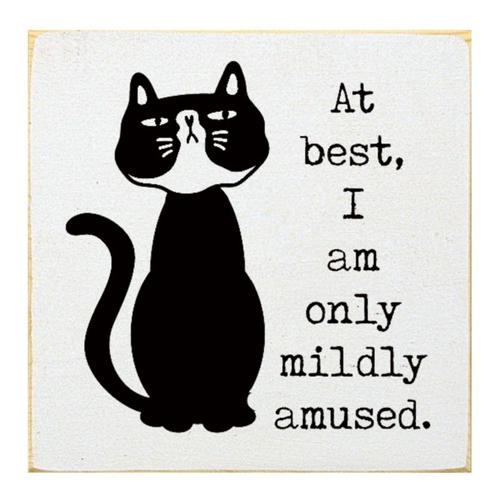 I Am Only Mildly Amused (Cat) Sign -White