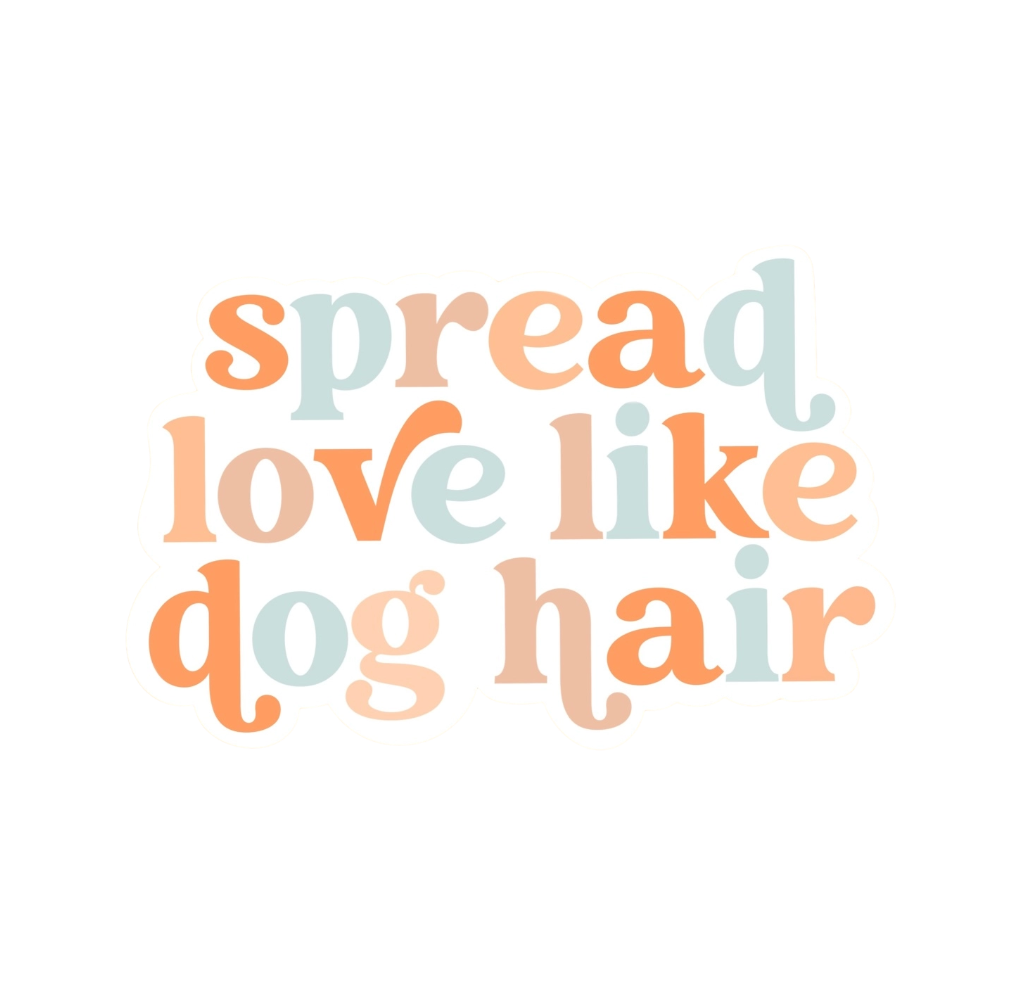 Spread Love Like Dog Hair Sticker by ES