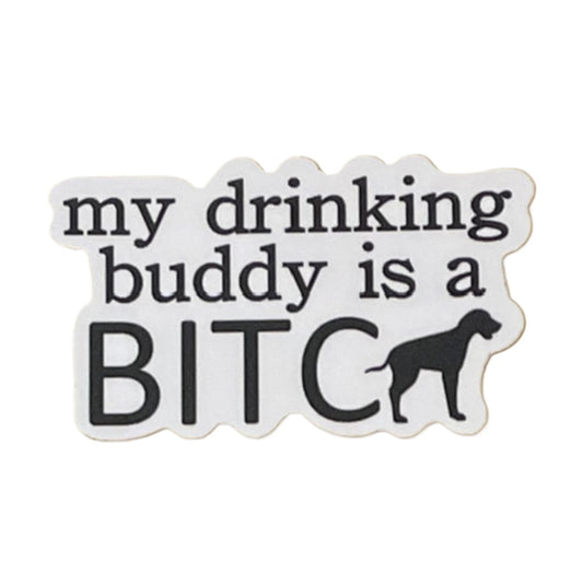 "My Drinking Buddy" Sticker