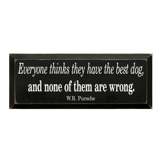 Everyone Thinks They Have the Best Dog Sign -Black