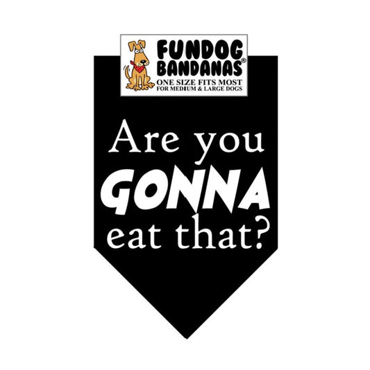 FunDog Are You Gonna Eat That? Bandana - 2 Sizes, Several Colors