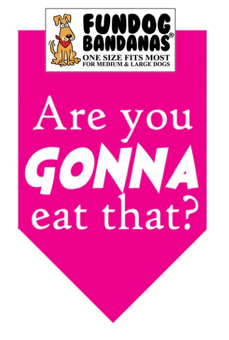 FunDog Are You Gonna Eat That? Bandana - 2 Sizes, Several Colors