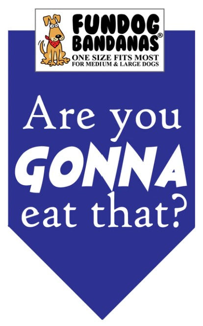 FunDog Are You Gonna Eat That? Bandana - 2 Sizes, Several Colors