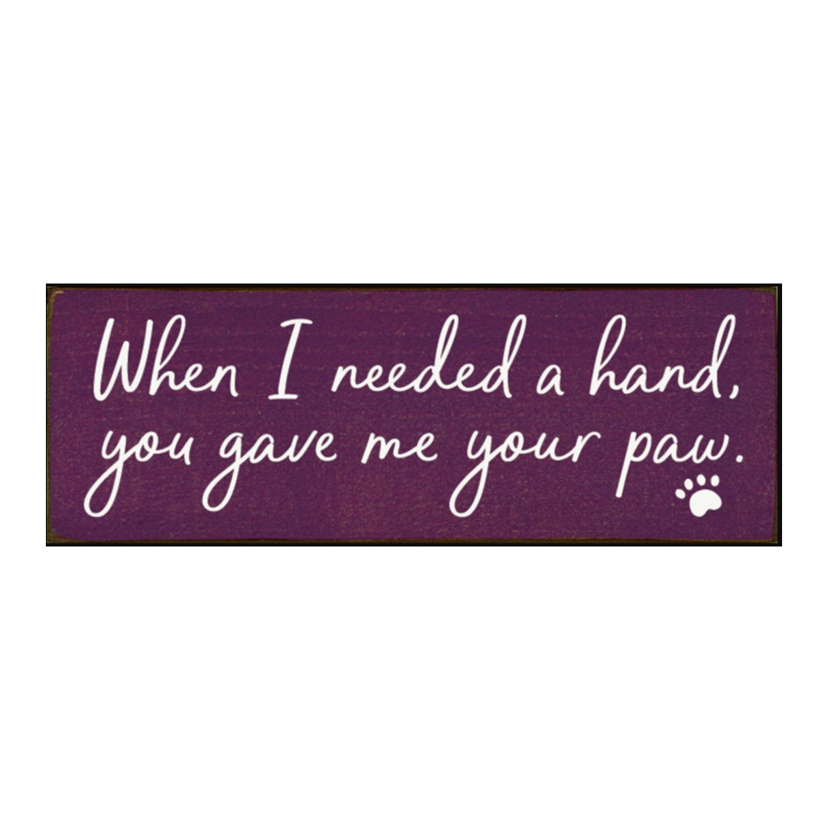 When I Needed a Hand Sign - More Colors Available