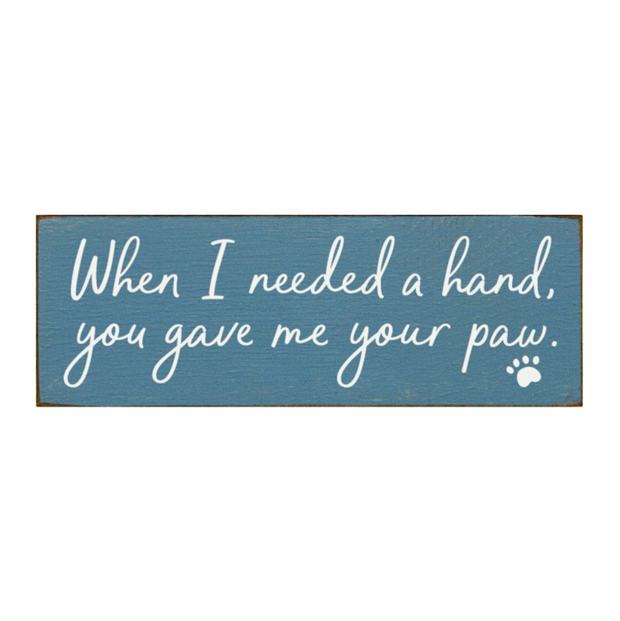 When I Needed a Hand Sign - More Colors Available