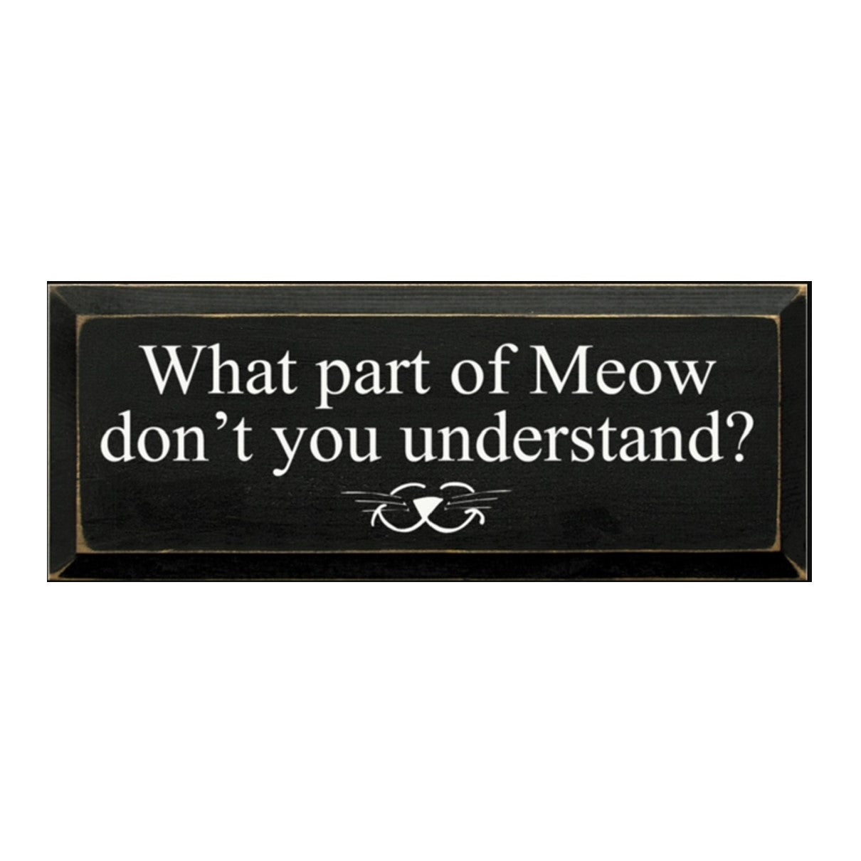 What Part of Meow Sign - More Colors Available