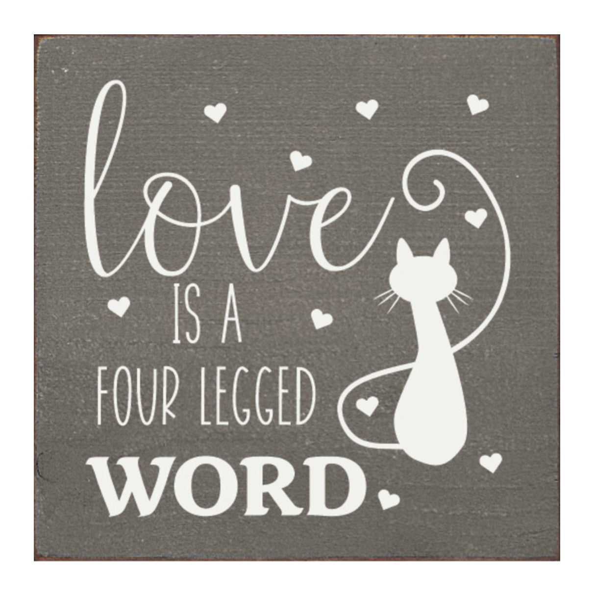 Love Is A Four Legged Word (Cat) - More Colors Available