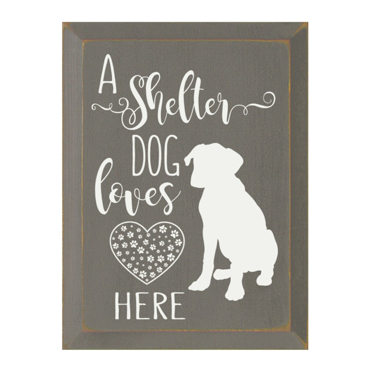 A Shelter Dog Loves Here Sign - More Colors Available