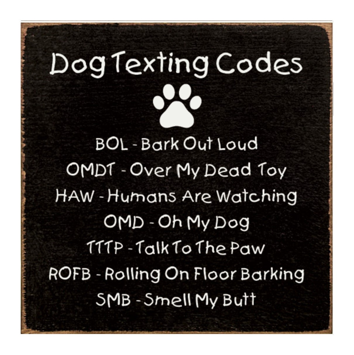 Dog Texting Codes Sign -More Colors Available