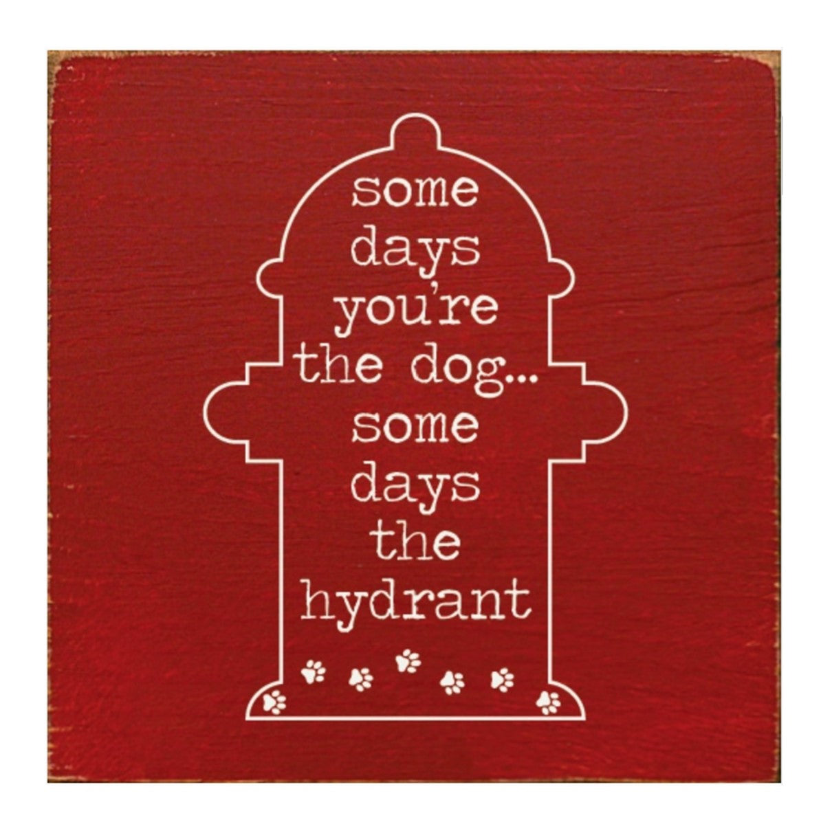 Some Days You're The Dog Sign - More Colors Available