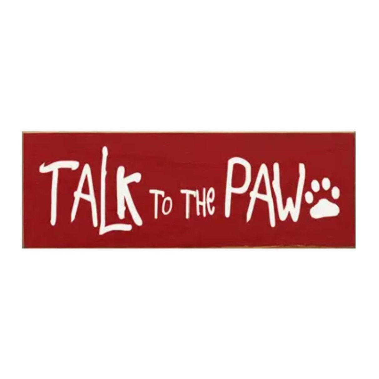 Talk to the Paw Sign - More Colors Available