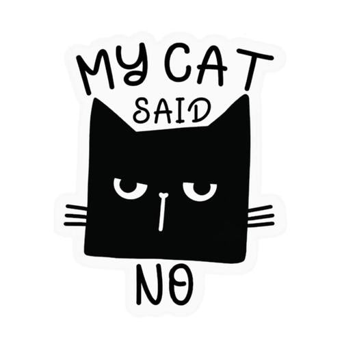 My Cat Said No Sticker