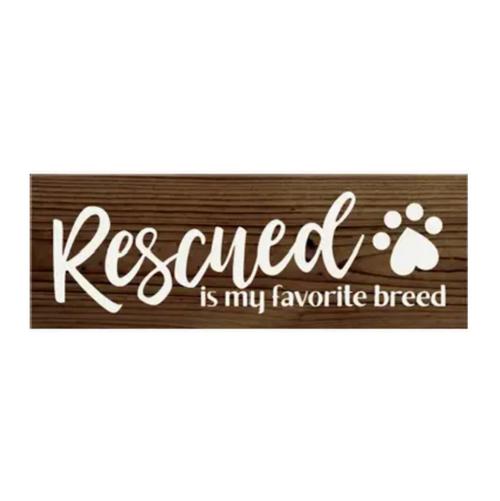 Rescued is My Favorite Breed Sign -Walnut