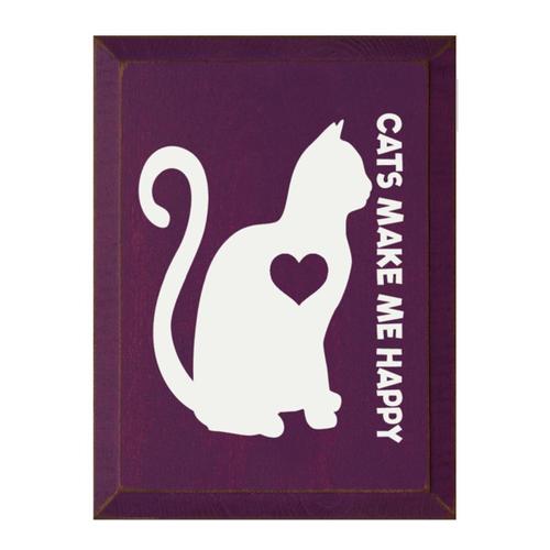 Cats Make Me Happy Sign -Elderberry