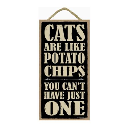 Cats are like Potato Chips Sign