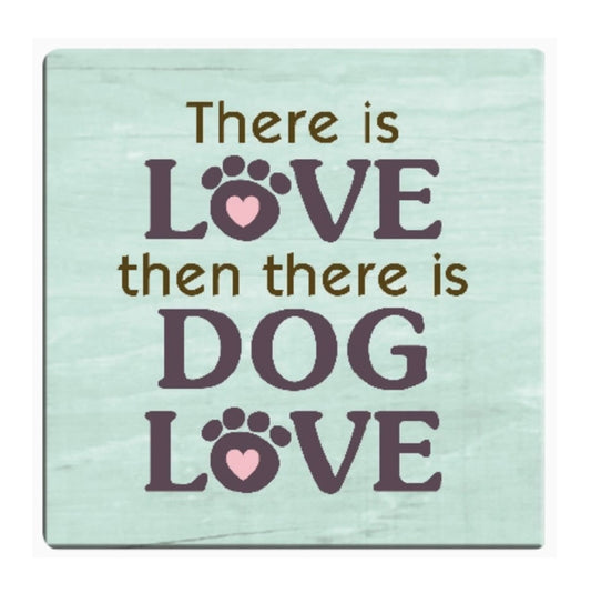 Dog Speak "There Is Love" Coaster