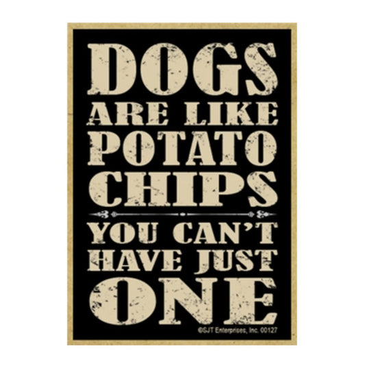 Dogs Are Like Potato Chips Magnet