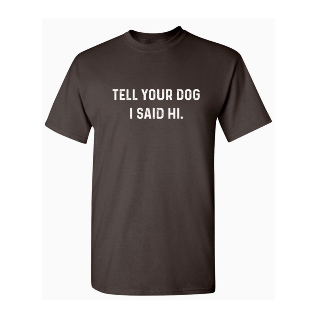 "Tell Your Dog I Said Hi" T-Shirt Charcoal