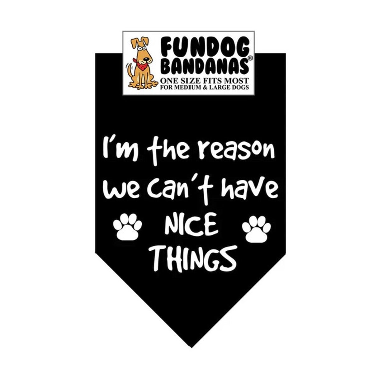 FunDog I'm The Reason We Can't Have Nice Things Bandana - 2 sizes, Several Colors