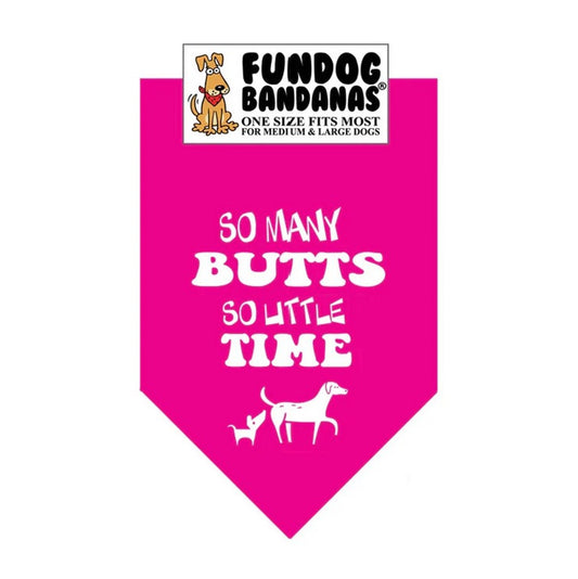 FunDog So Many Butts, So Little Time Bandana - 2 Sizes, Several Colors