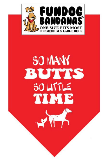 FunDog So Many Butts, So Little Time Bandana - 2 Sizes, Several Colors