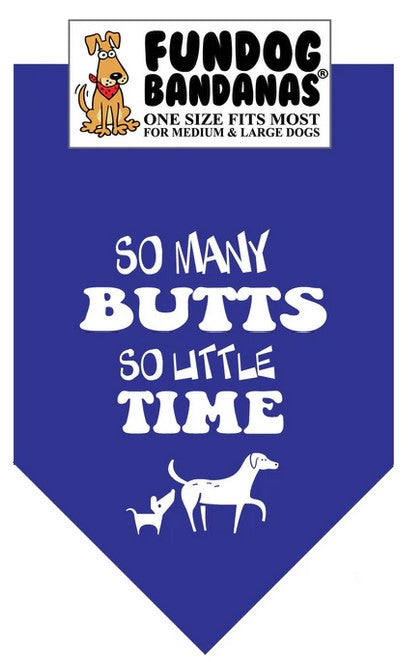 FunDog So Many Butts, So Little Time Bandana - 2 Sizes, Several Colors