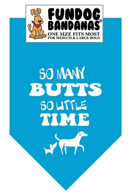 FunDog So Many Butts, So Little Time Bandana - 2 Sizes, Several Colors