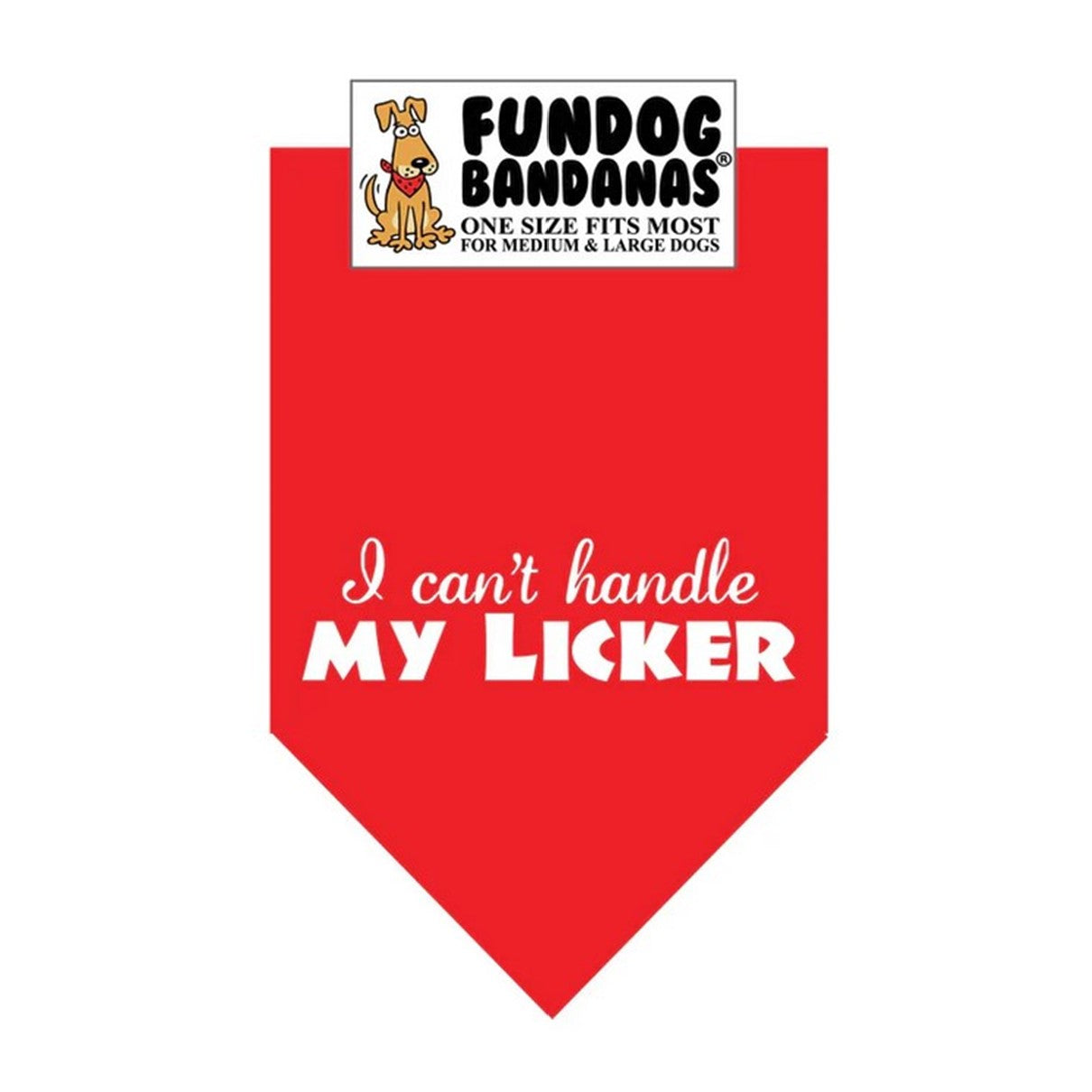 FunDog I Can't Handle My Licker Bandana - 2 Sizes, Several Colors