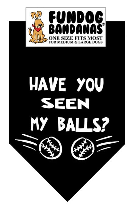 FunDog Have You Seen My Balls? Bandana - 2 Sizes, Several Colors