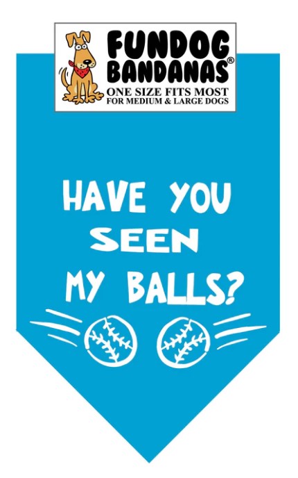 FunDog Have You Seen My Balls? Bandana - 2 Sizes, Several Colors