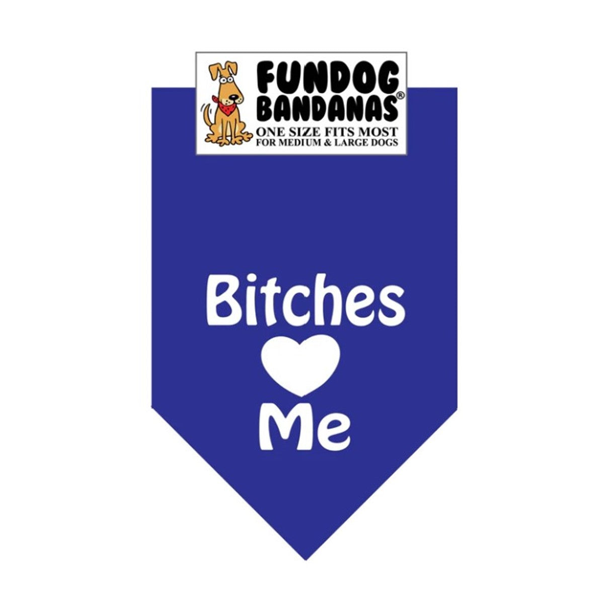 FunDog Bitches Love Me Bandana - 2 Sizes, Several Colors