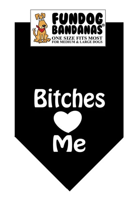 FunDog Bitches Love Me Bandana - 2 Sizes, Several Colors