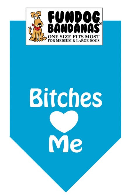 FunDog Bitches Love Me Bandana - 2 Sizes, Several Colors