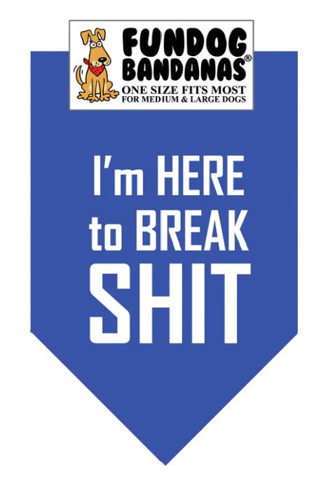 FunDog I'm Here to Break Shit Bandana - 2 Sizes, Several Colors