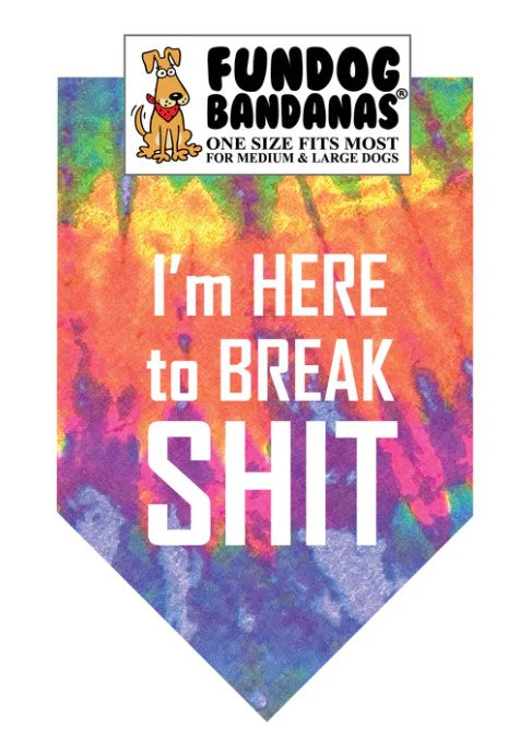 FunDog I'm Here to Break Shit Bandana - 2 Sizes, Several Colors