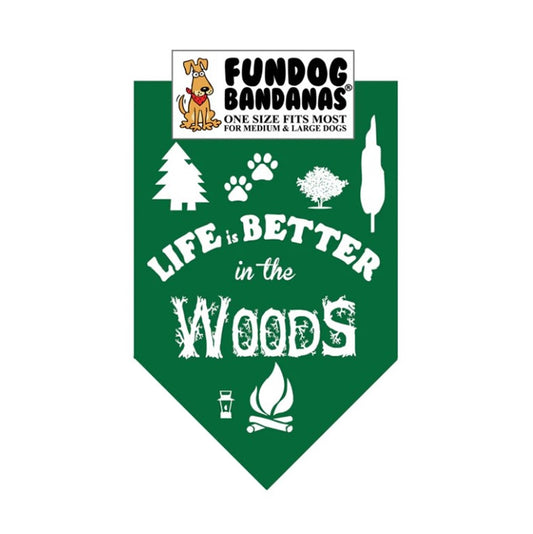 FunDog Life is Better in the Woods - 2 Sizes, Several Colors -Disc.