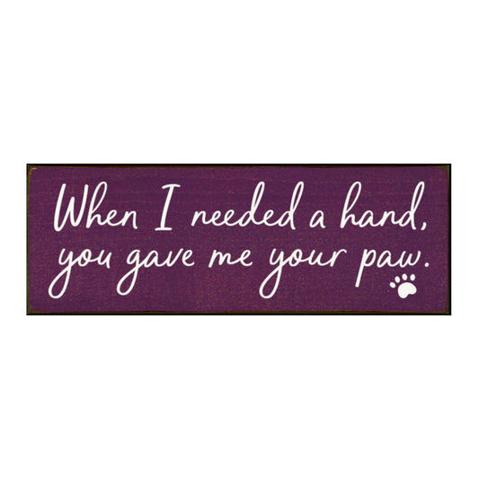 When I Needed a Hand Sign - More Colors Available