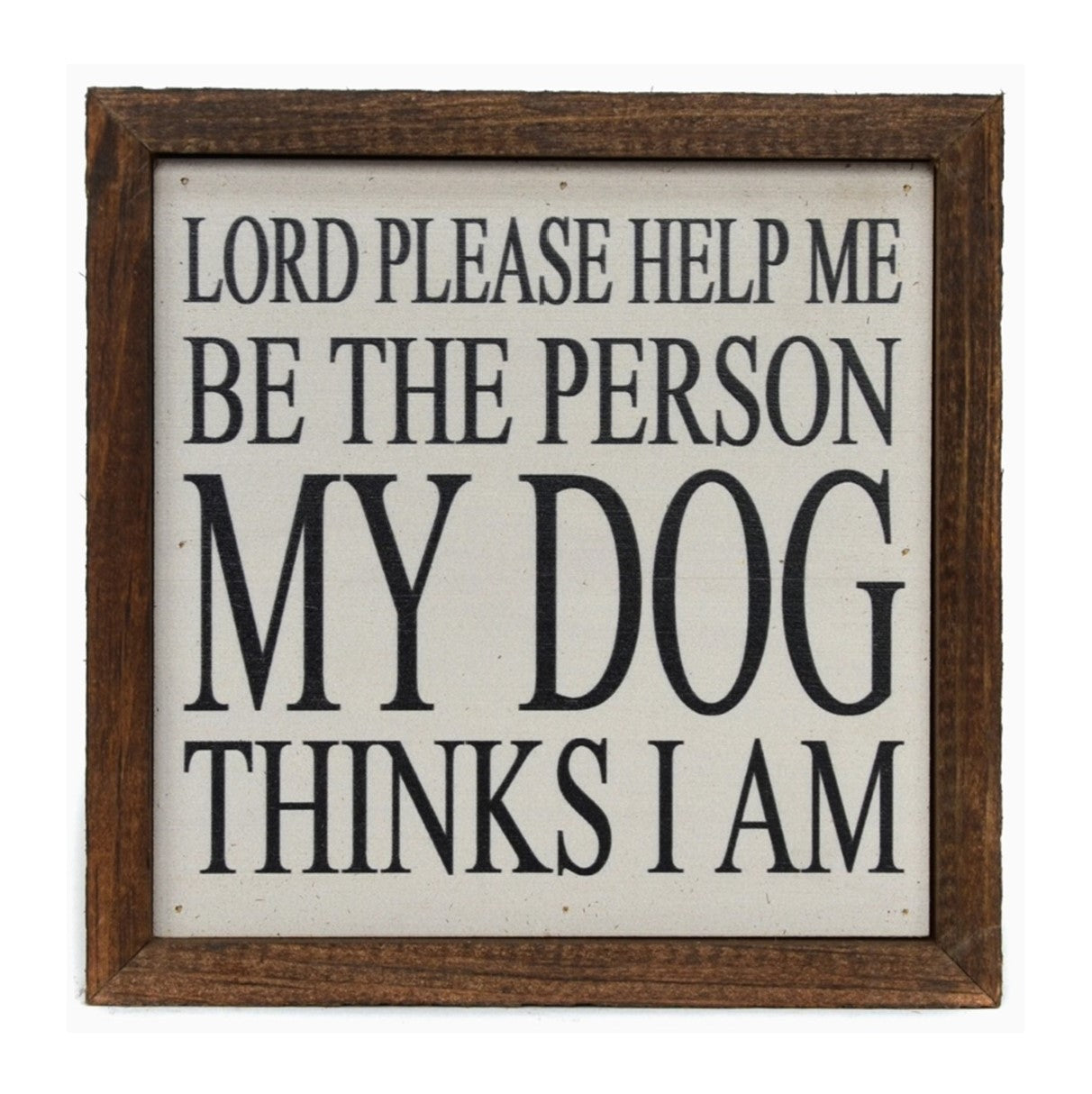 Be the Person My Dog Thinks I Am Sign