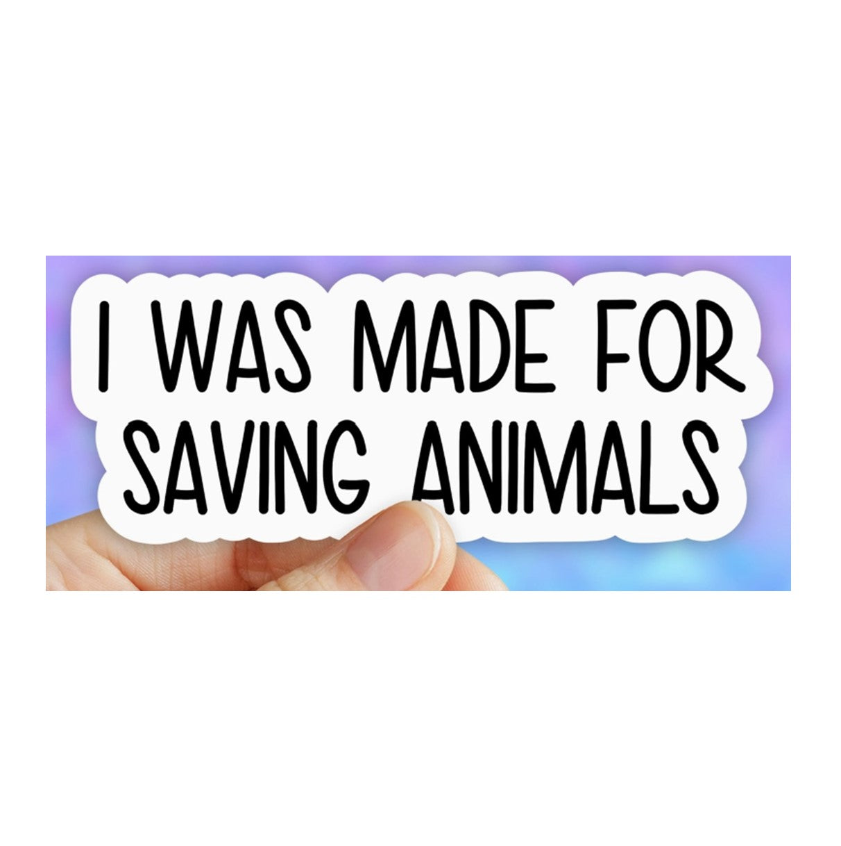 Made for Saving Animals Sticker