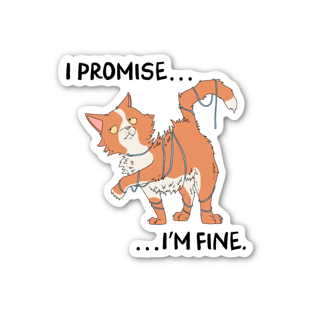 I Promise.. I'm Fine Sticker