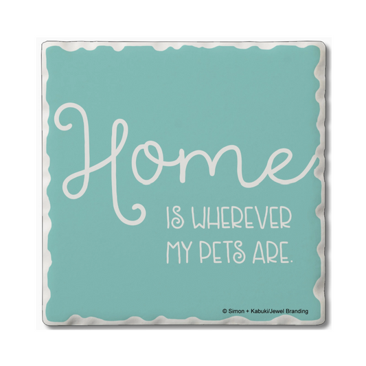 Home is Wherever My Pets Are Coaster