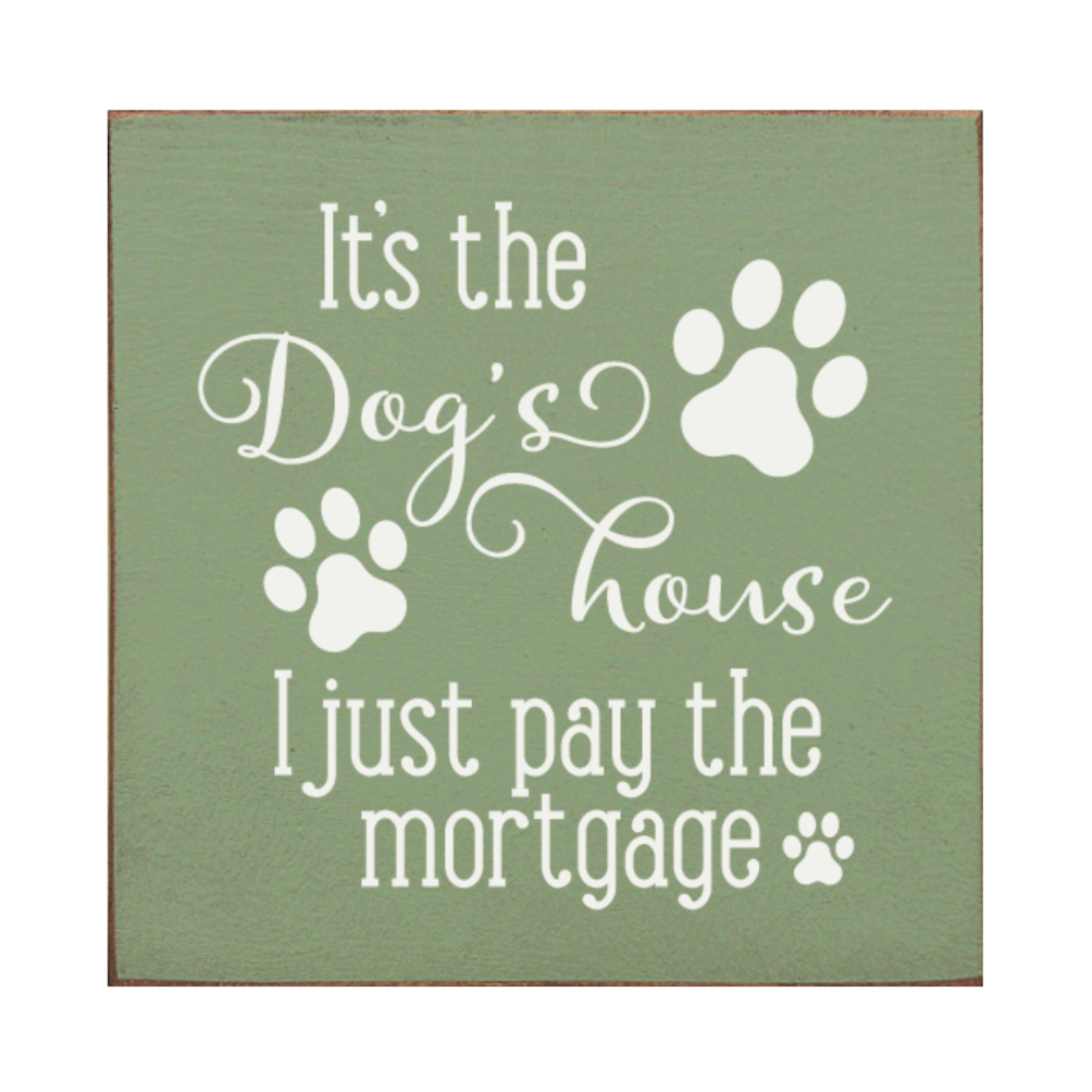 It's the Dog's House.. Sign - Sage