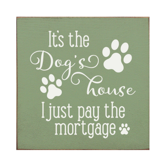 It's the Dog's House.. Sign - Sage