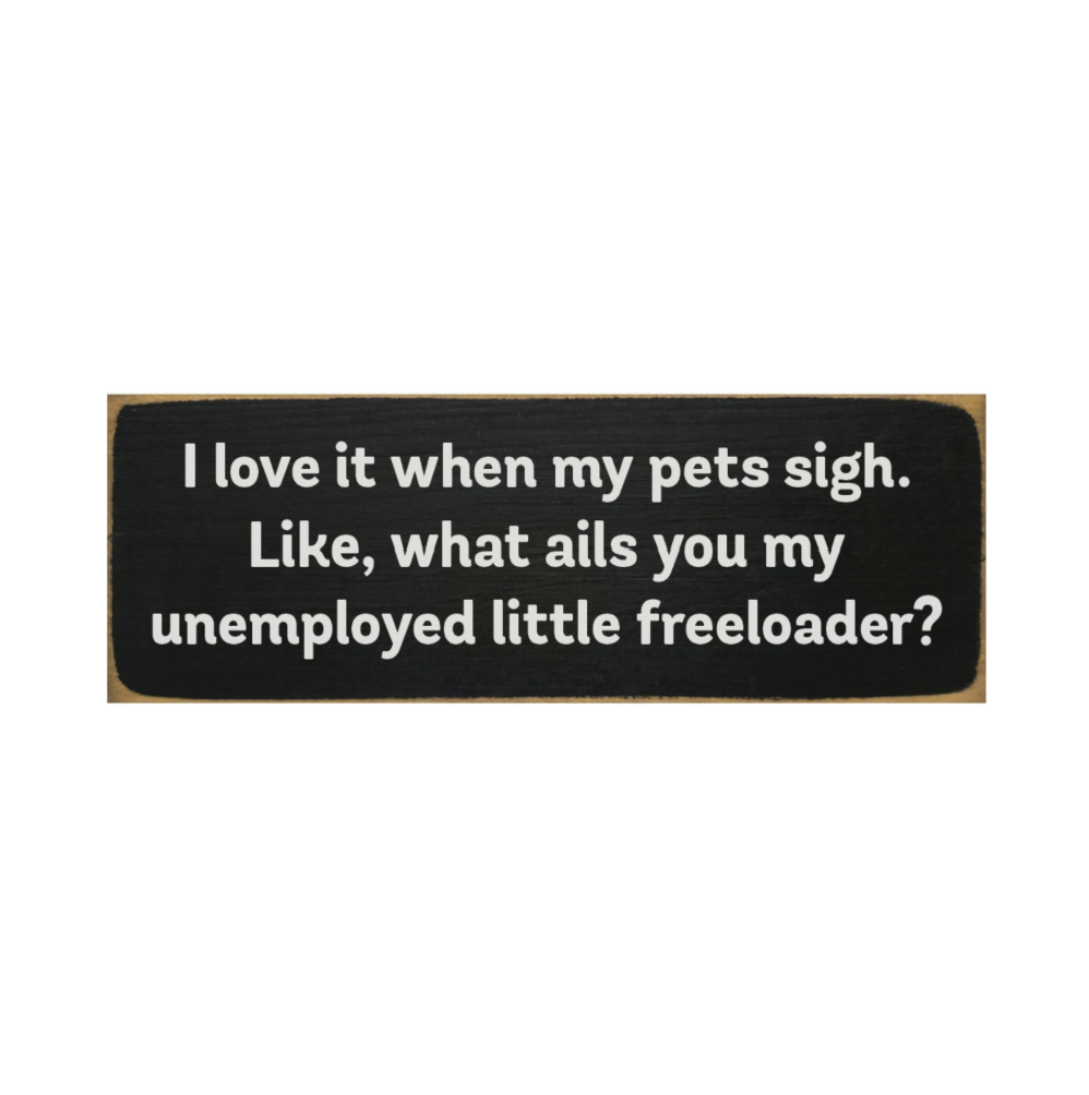 Love When My Pet Sighs Sign - Black