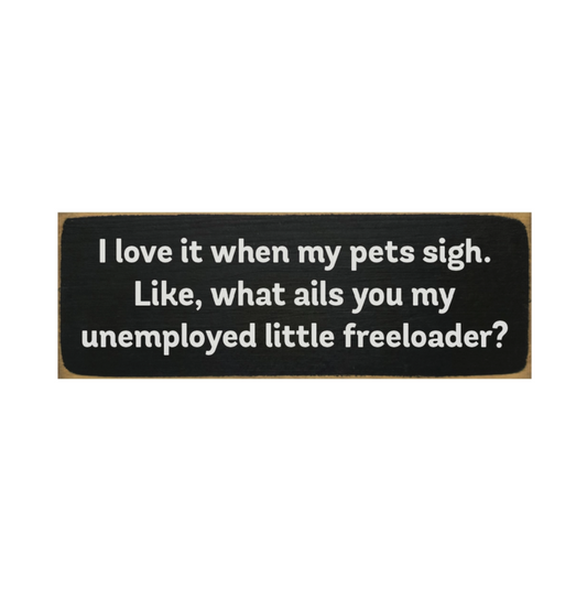 Love When My Pet Sighs Sign - Black