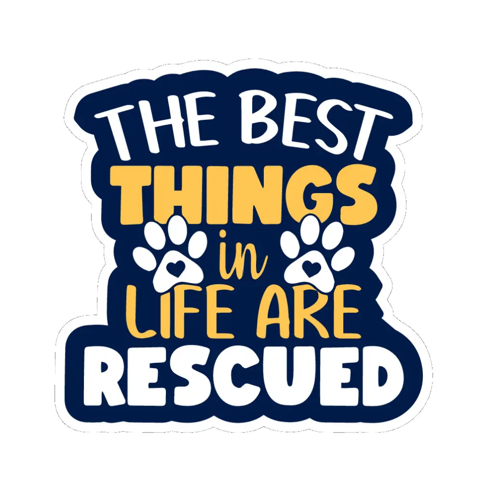 Best Things in Life are Rescued Sticker