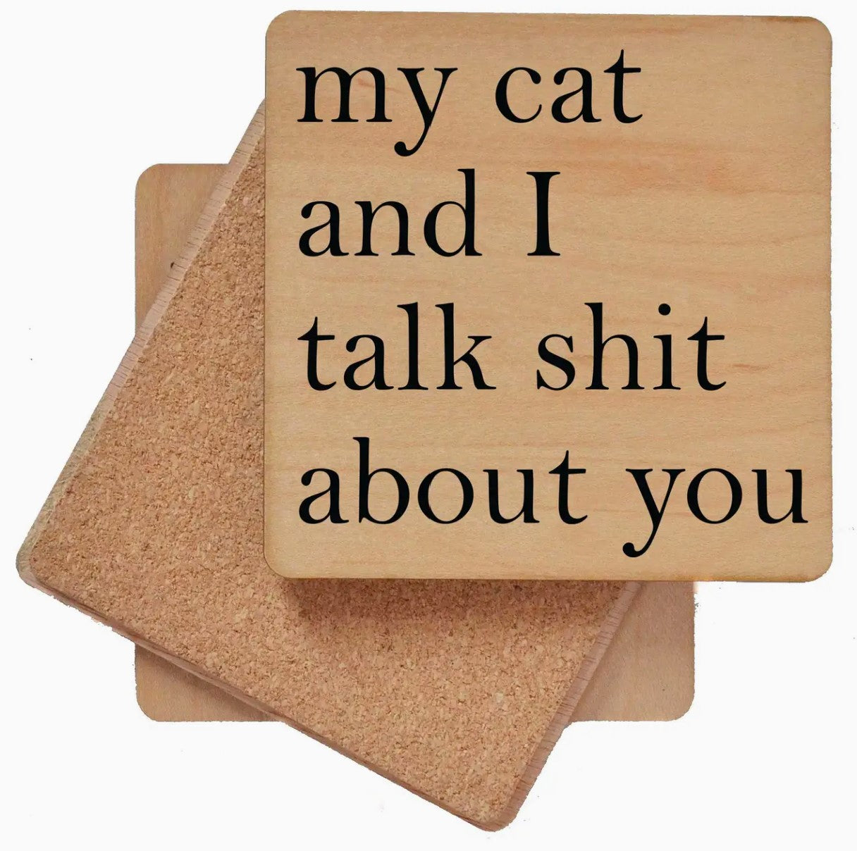 My Cat & I Talk About You Wood Coaster